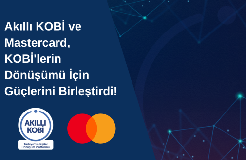 Mastercard ve Akıllı KOBİ, KOBİ'lerin Dönüşümünü Desteklemek ve Hızlandırmak İçin Güçlerini Birleştirdi