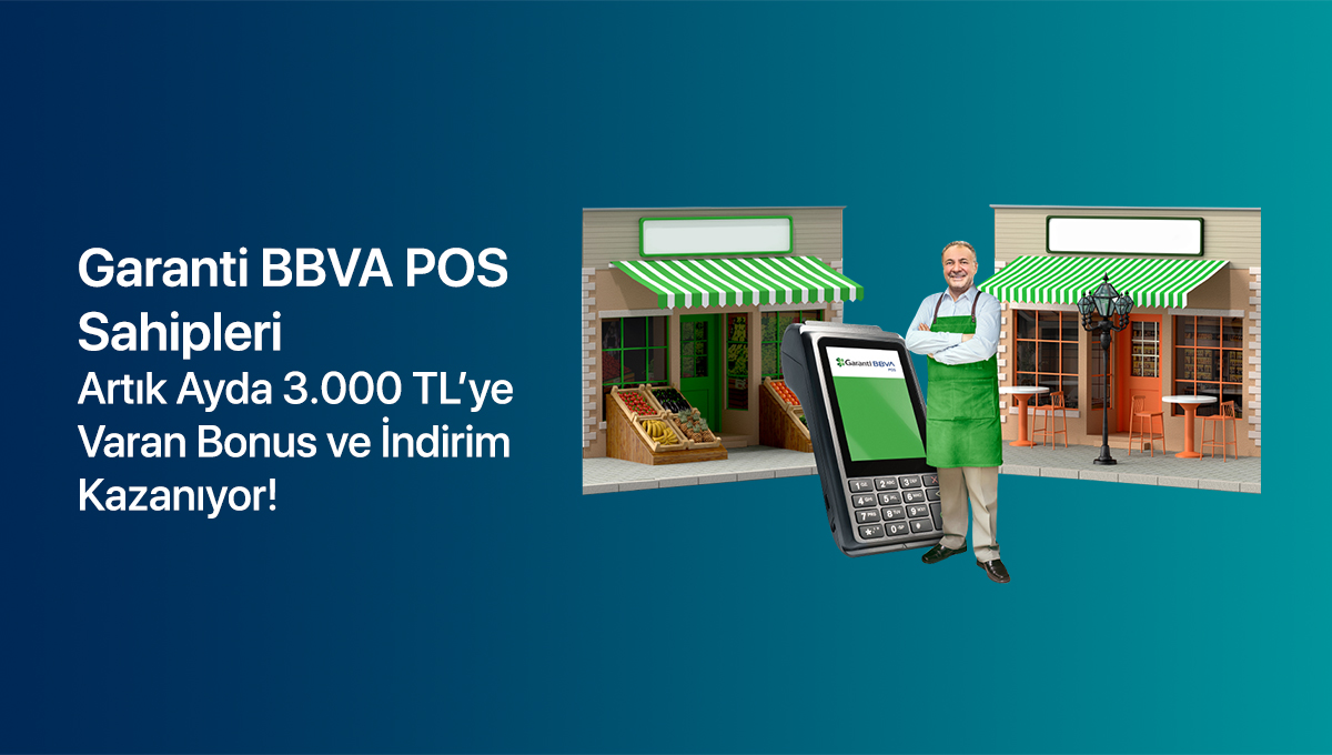 Garanti BBVA POS sahipleri ayda 3.000 TL’ye varan Bonus ve indirim kazanıyor!